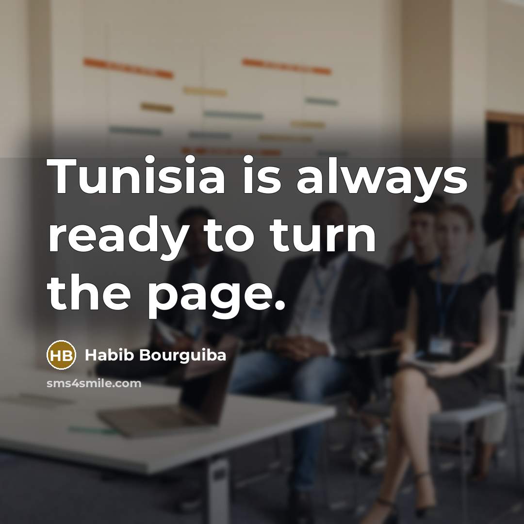 “Tunisia is always ready to turn the page.…” quote by Habib Bourguiba