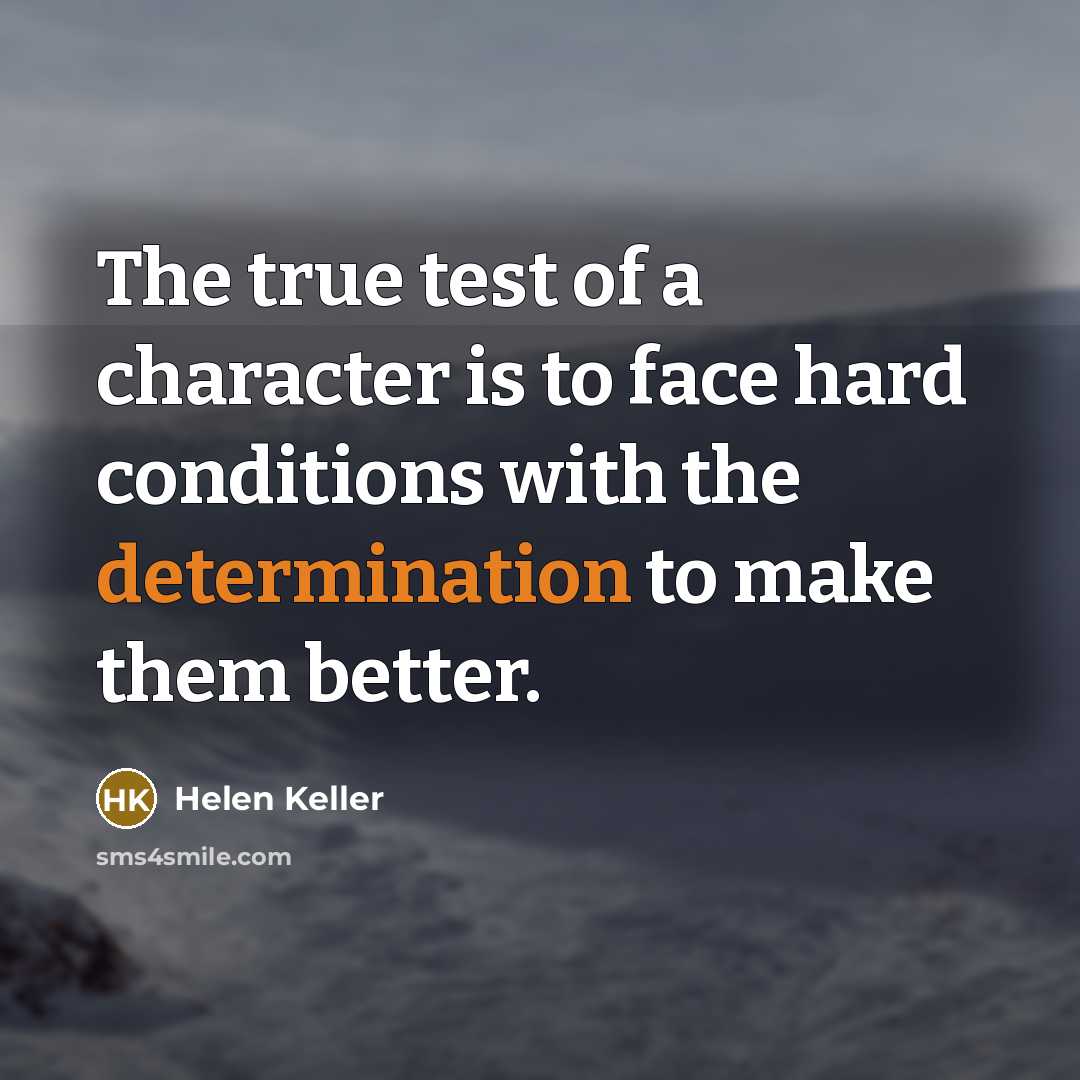 “The true test of a character is to face hard…” quote by Helen Keller