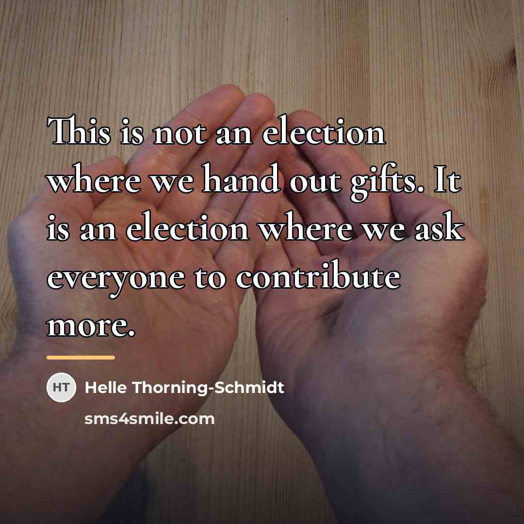 “This is not an election where we hand out gifts.…” quote by Helle Thorning-Schmidt