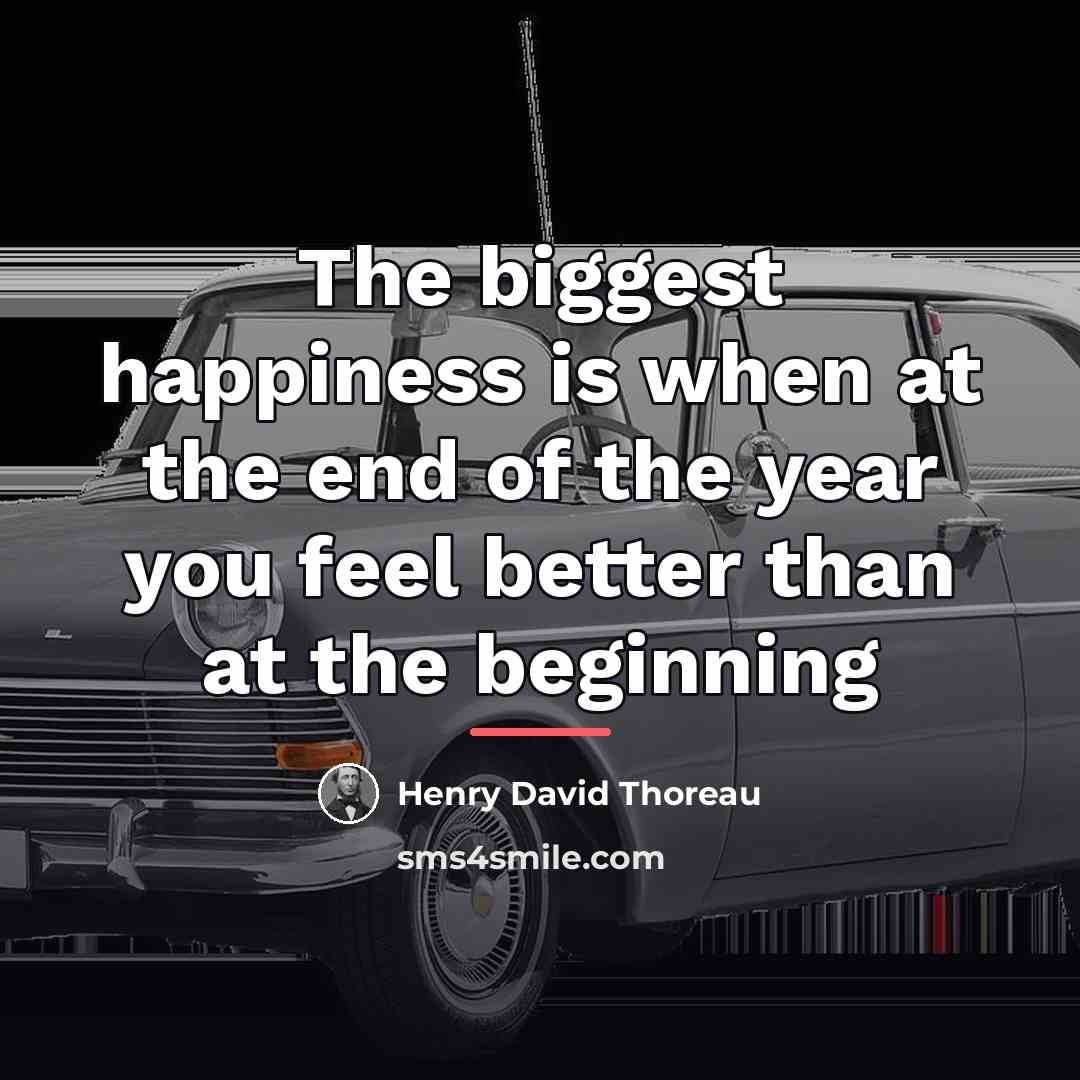 “The biggest happiness is when at the end of the…” quote by Henry David Thoreau