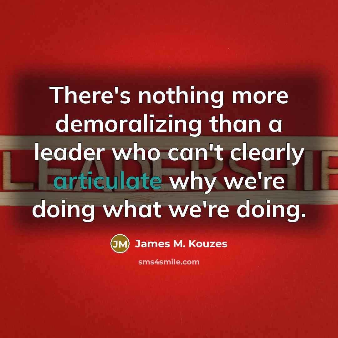 “There's nothing more demoralizing than a leader who can't clearly…” quote by James M. Kouzes