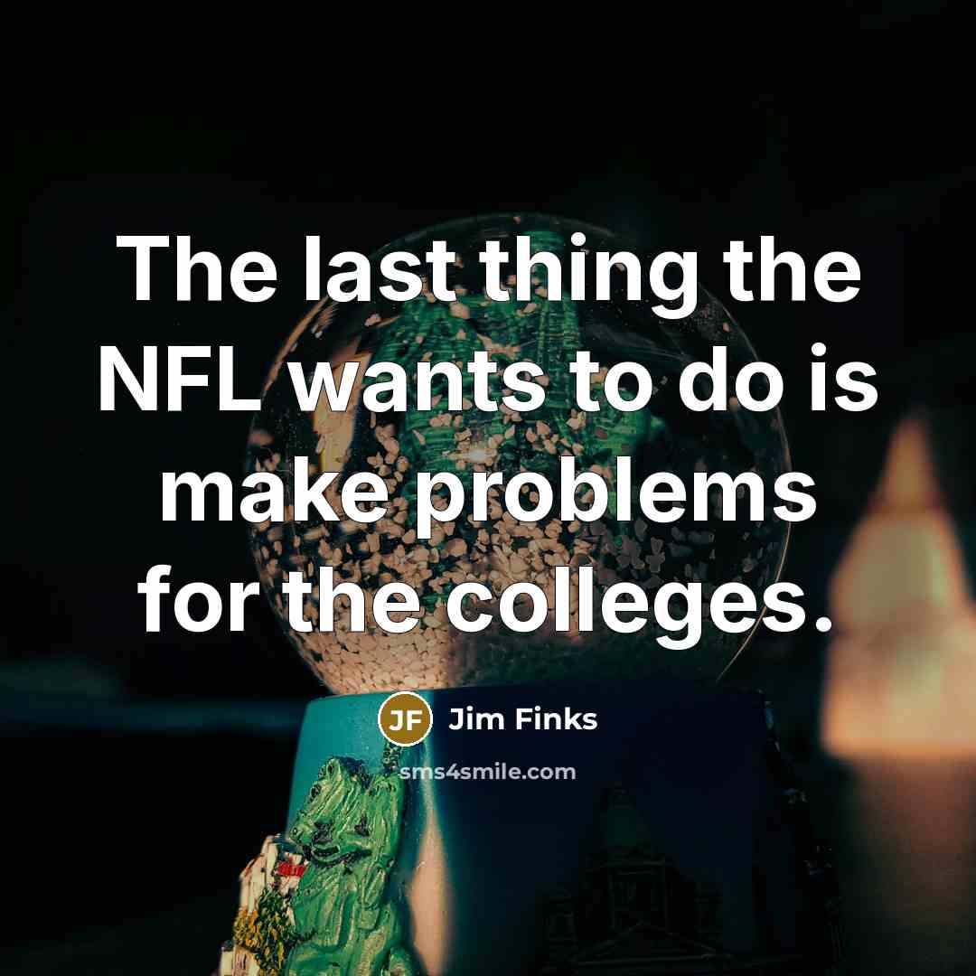 “The last thing the NFL wants to do is make…” quote by Jim Finks