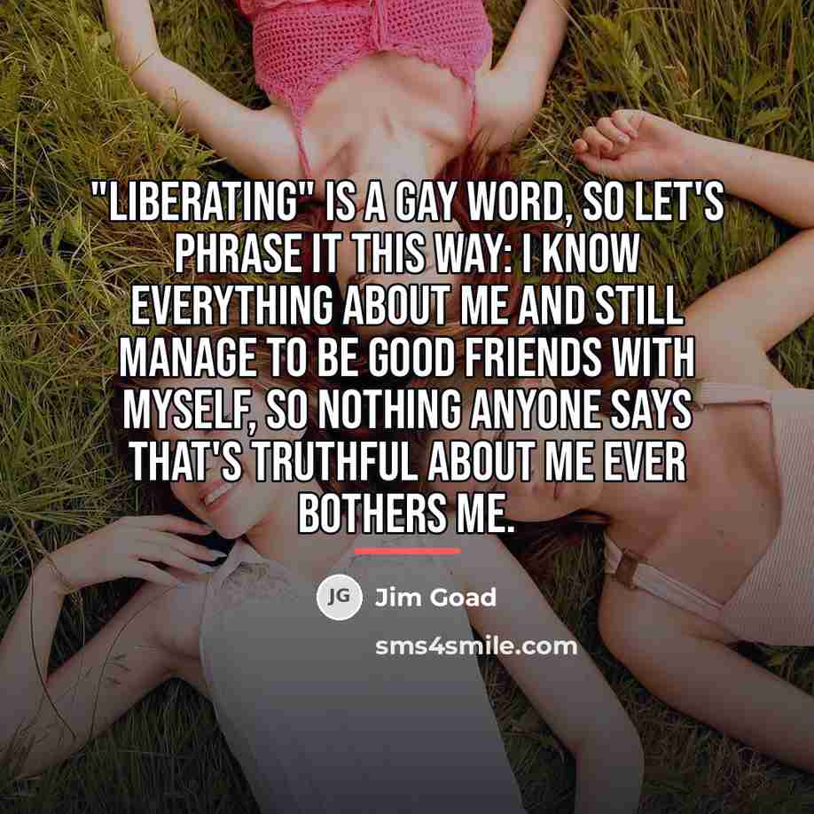 “"Liberating" is a gay word, so let's phrase it this…” quote by Jim Goad
