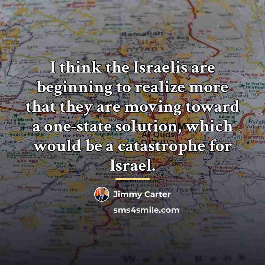 “I think the Israelis are beginning to realize more that…” quote by Jimmy Carter