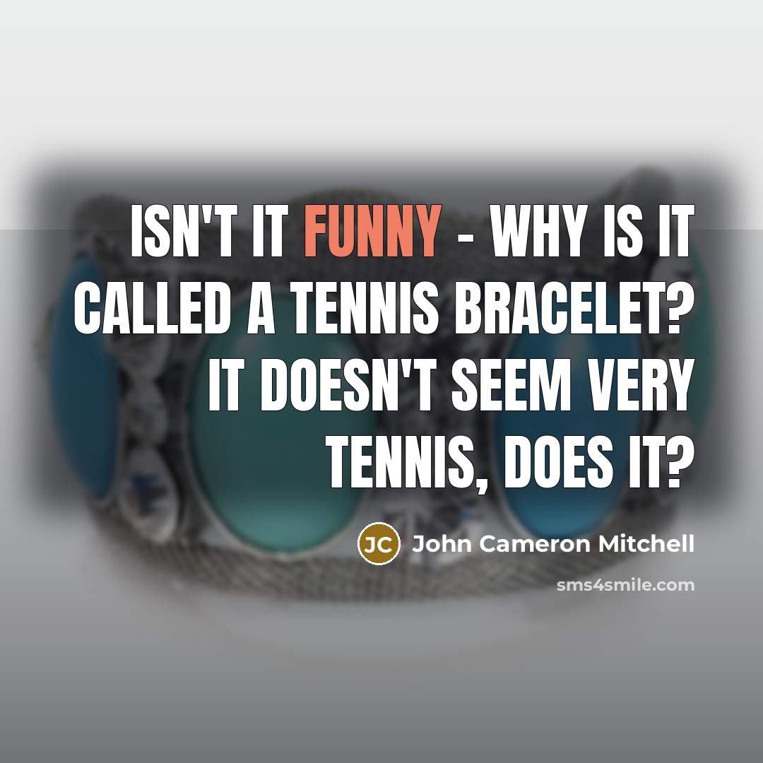 “Isn't it funny - why is it called a tennis…” quote by John Cameron Mitchell
