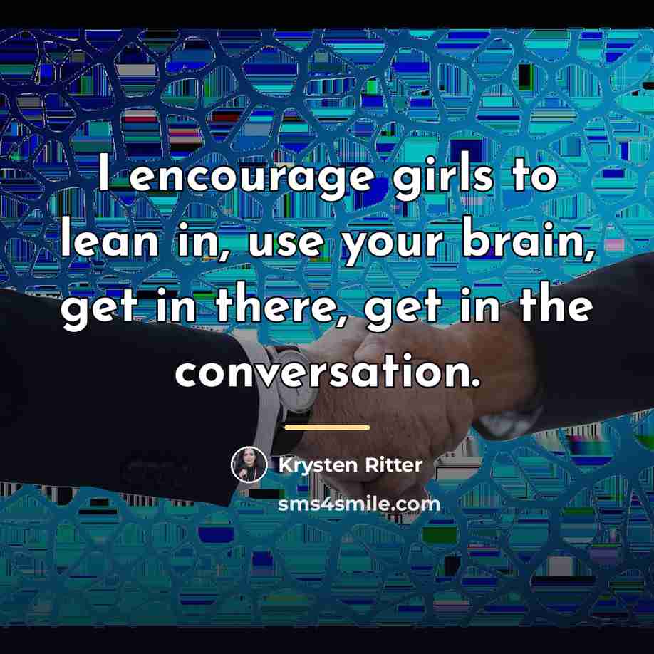 “I encourage girls to lean in, use your brain, get…” quote by Krysten Ritter