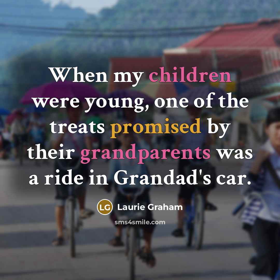 “When my children were young, one of the treats promised…” quote by Laurie Graham
