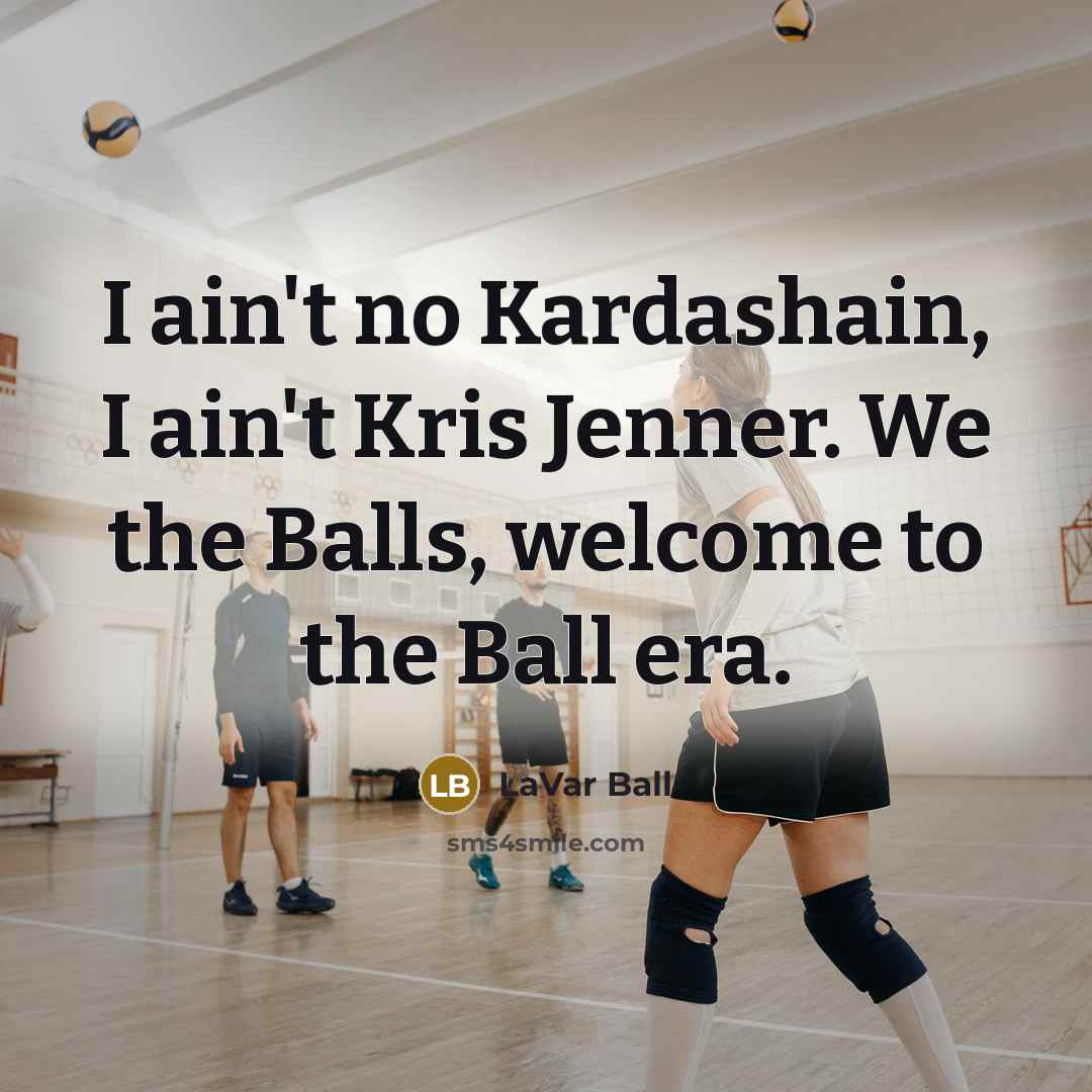 “I ain't no Kardashain, I ain't Kris Jenner. We the…” quote by LaVar Ball