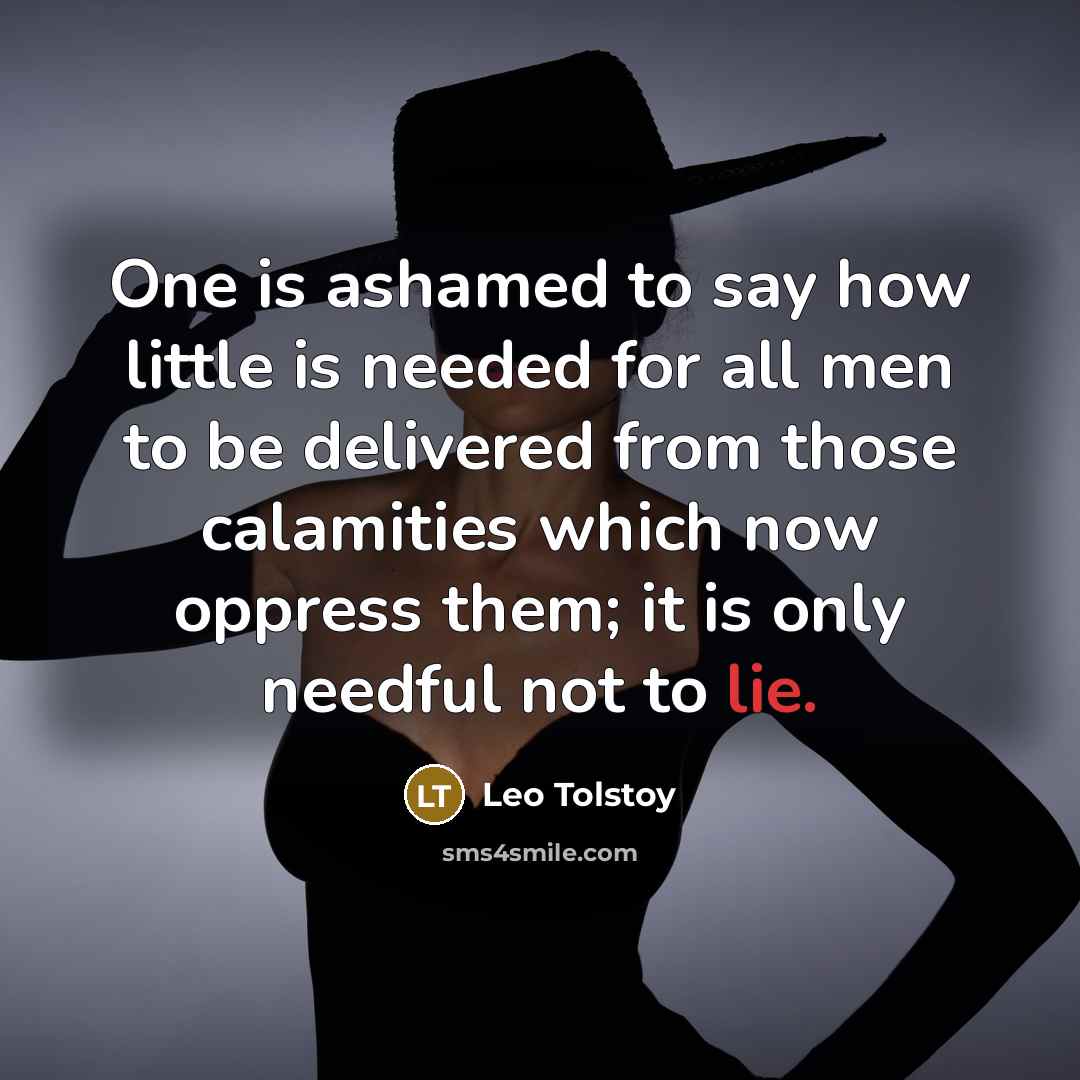 “One is ashamed to say how little is needed for…” quote by Leo Tolstoy