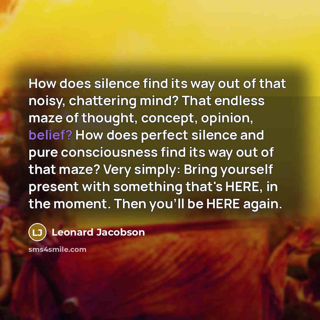 “How does silence find its way out of that noisy,…” quote by Leonard Jacobson