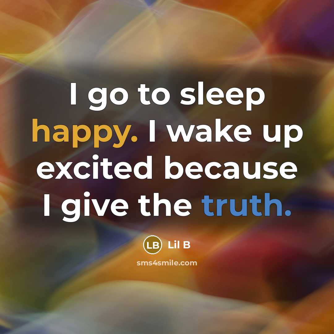 “I go to sleep happy. I wake up excited because…” quote by Lil B