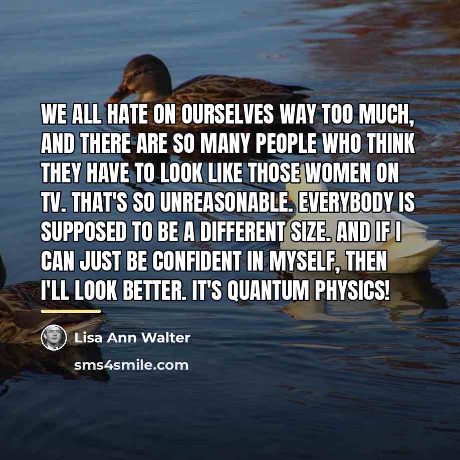 “We all hate on ourselves way too much, and there…” quote by Lisa Ann Walter