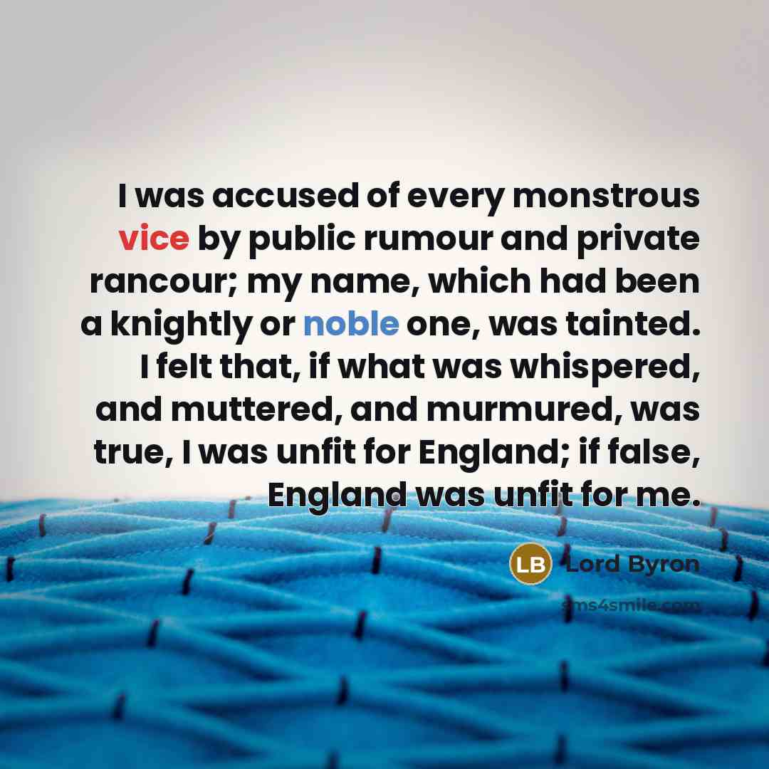 “I was accused of every monstrous vice by public rumour…” quote by Lord Byron