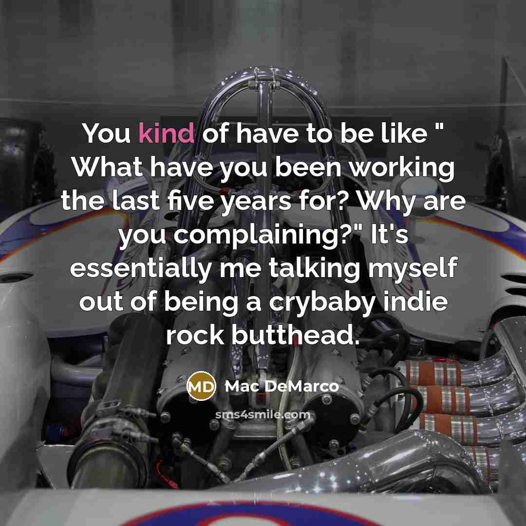 “You kind of have to be like " What have…” quote by Mac DeMarco
