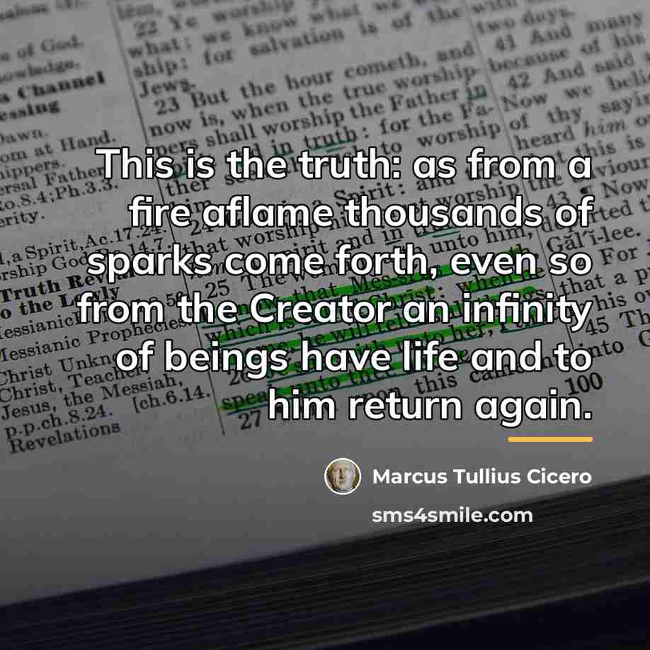 “This is the truth: as from a fire aflame thousands…” quote by Marcus Tullius Cicero