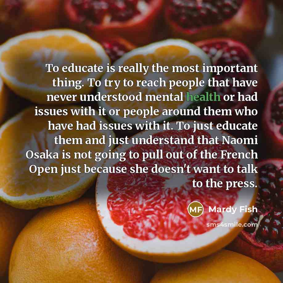 “To educate is really the most important thing. To try…” quote by Mardy Fish