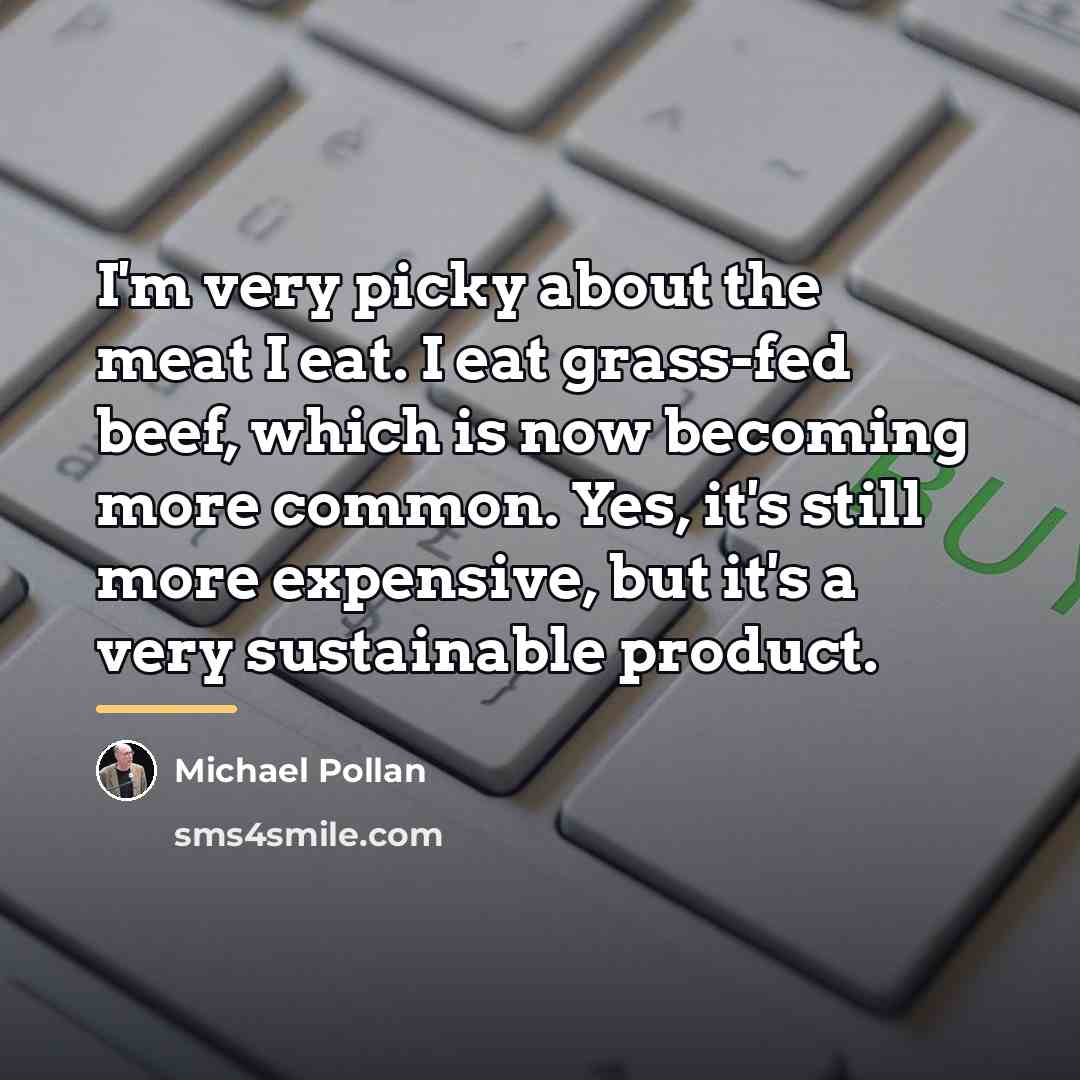 “I'm very picky about the meat I eat. I eat…” quote by Michael Pollan