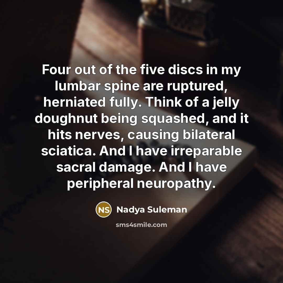 “Four out of the five discs in my lumbar spine…” quote by Nadya Suleman