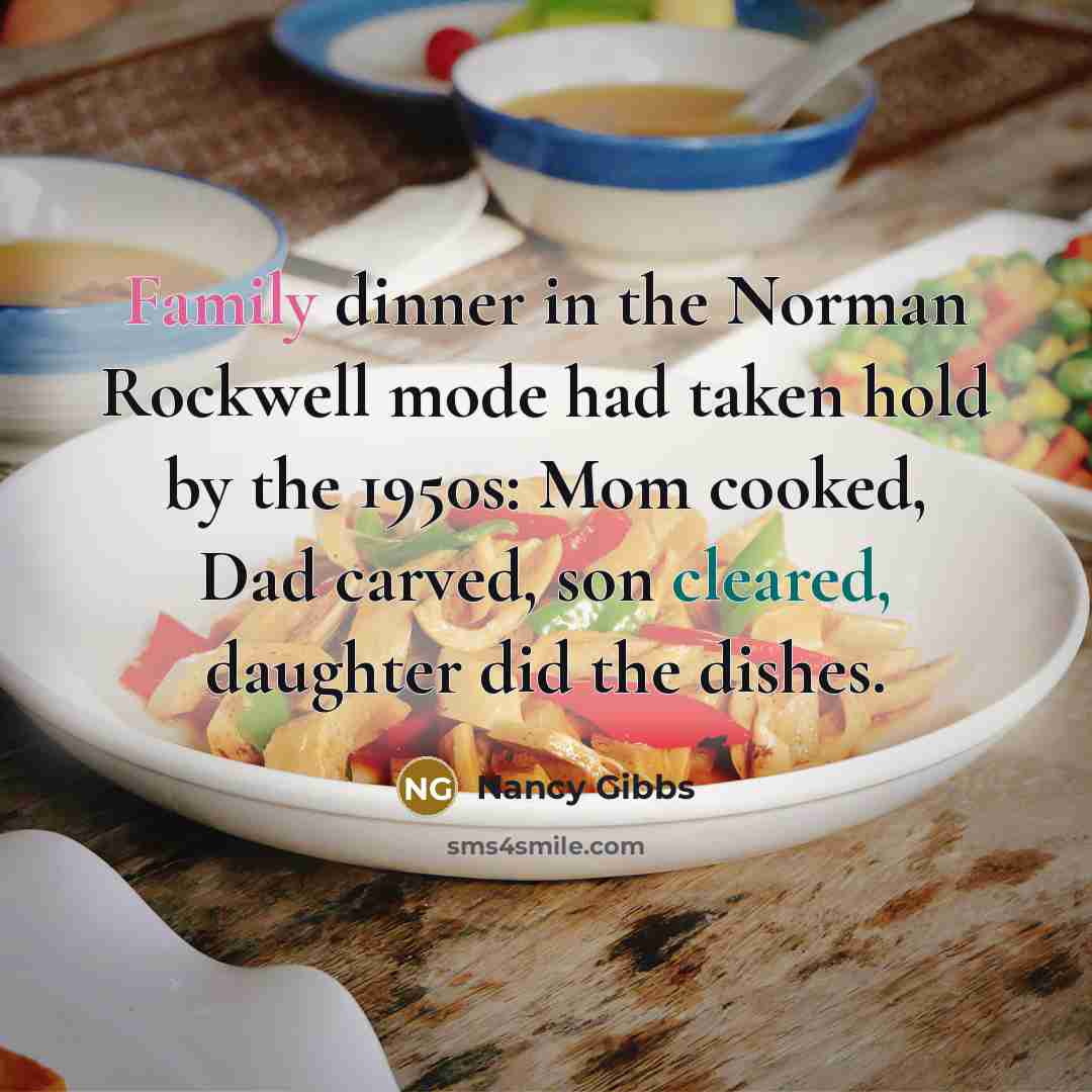“Family dinner in the Norman Rockwell mode had taken hold…” quote by Nancy Gibbs