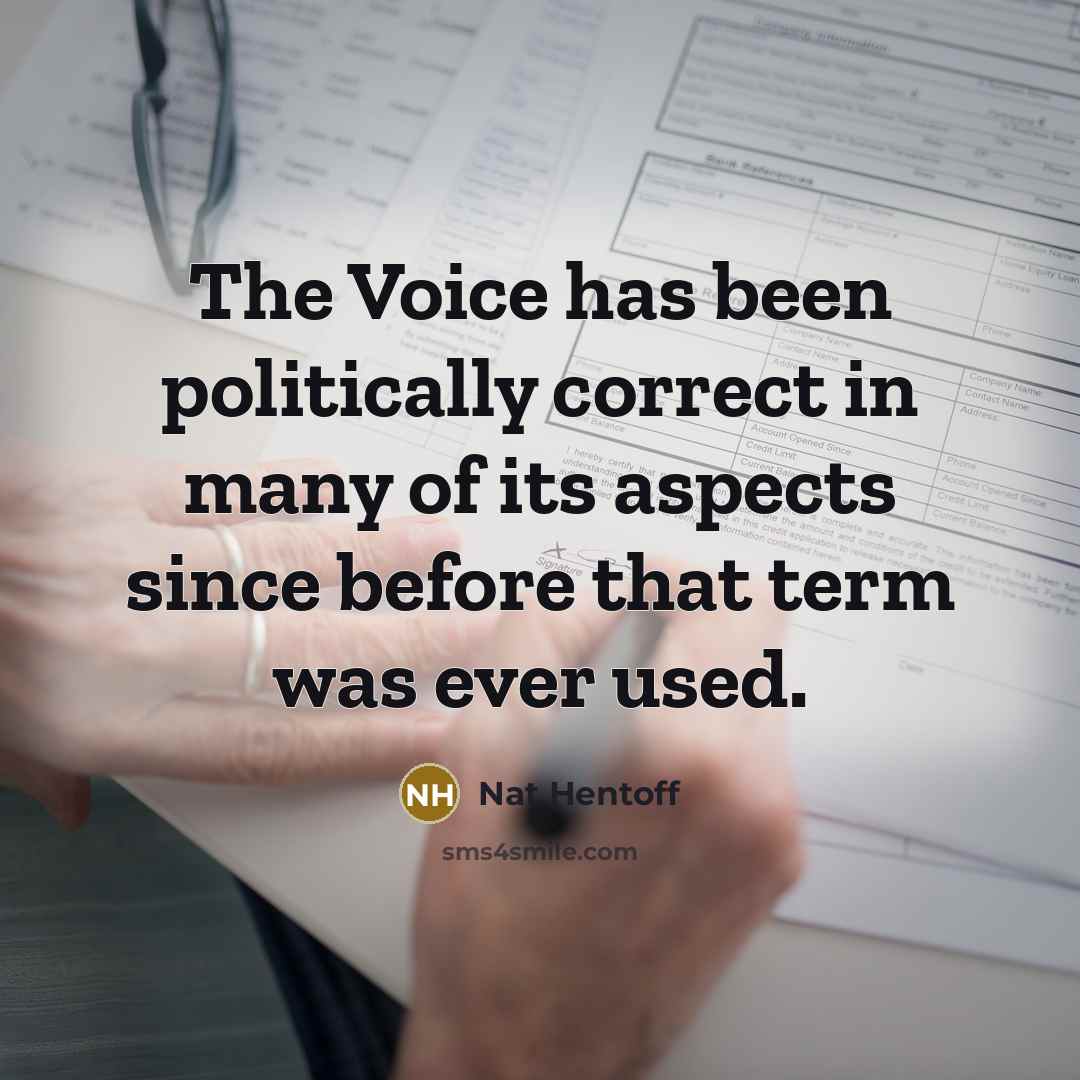 “The Voice has been politically correct in many of its…” quote by Nat Hentoff