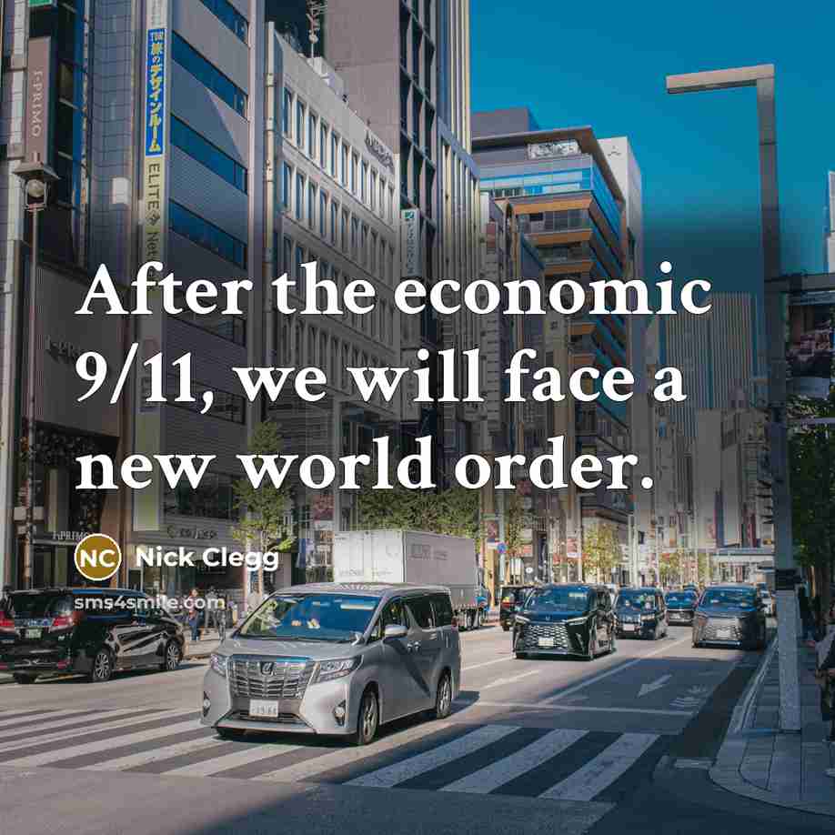 “After the economic 9/11, we will face a new world…” quote by Nick Clegg