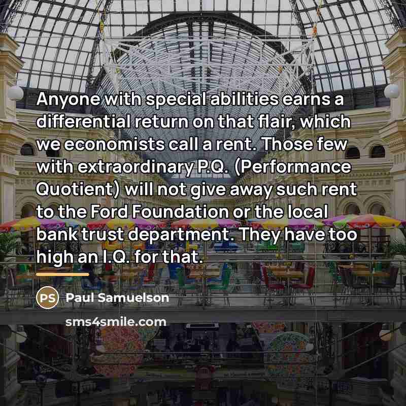“Anyone with special abilities earns a differential return on that…” quote by Paul Samuelson