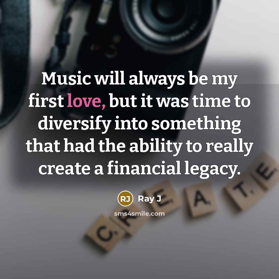 “Music will always be my first love, but it was…” quote by Ray J