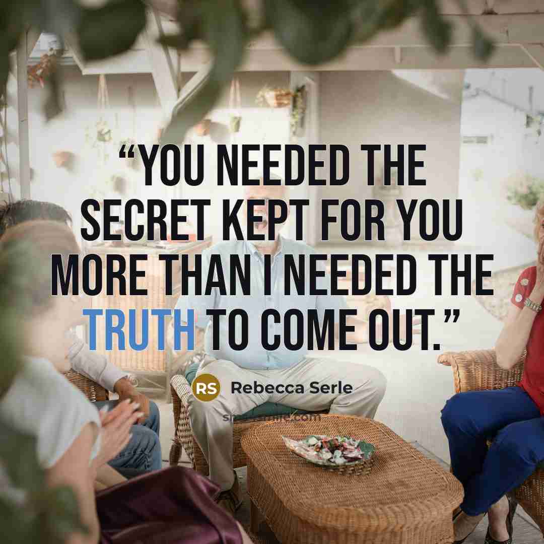 “You needed the secret kept for you more than I needed the truth to come out.” quote by Rebecca Serle