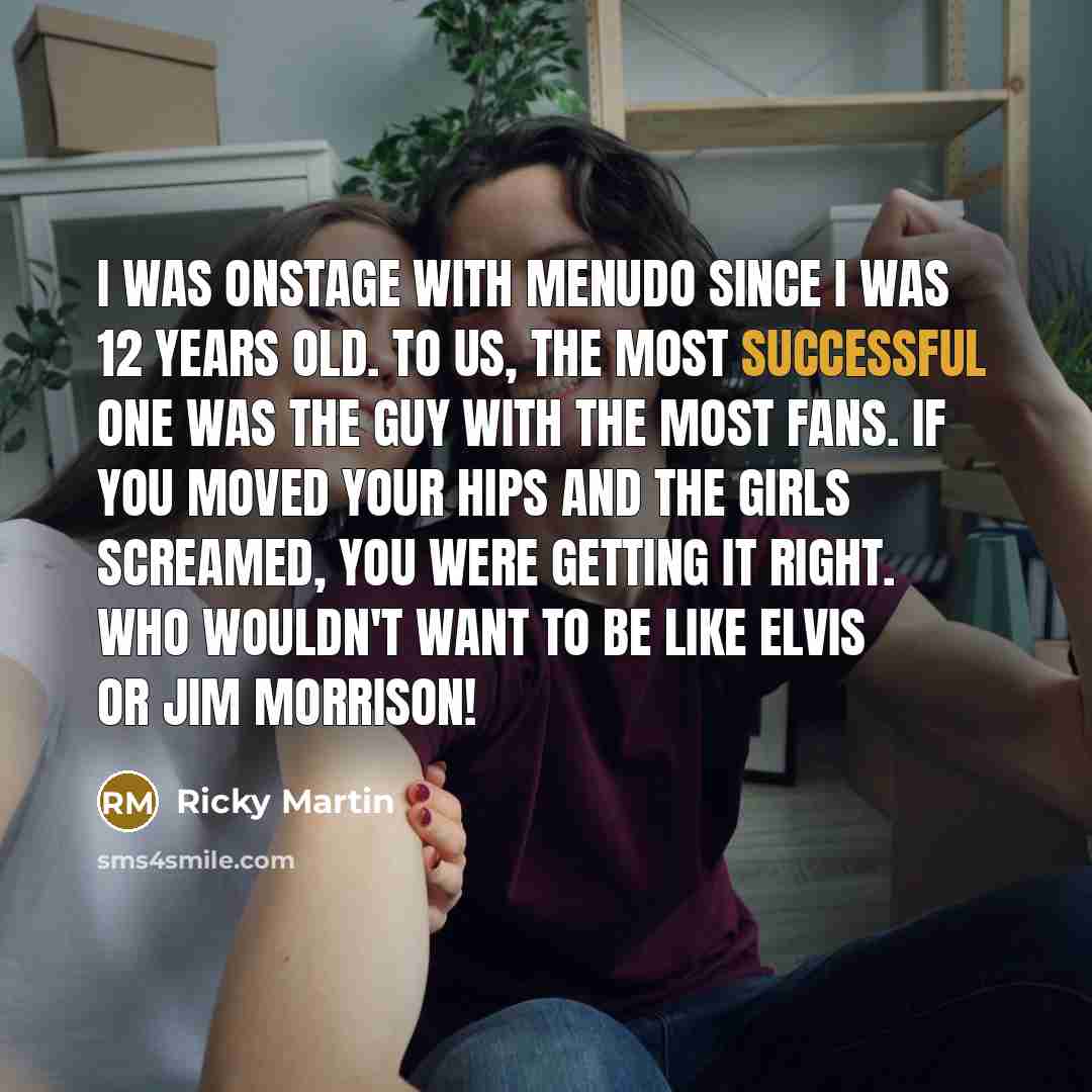 “I was onstage with Menudo since I was 12 years…” quote by Ricky Martin