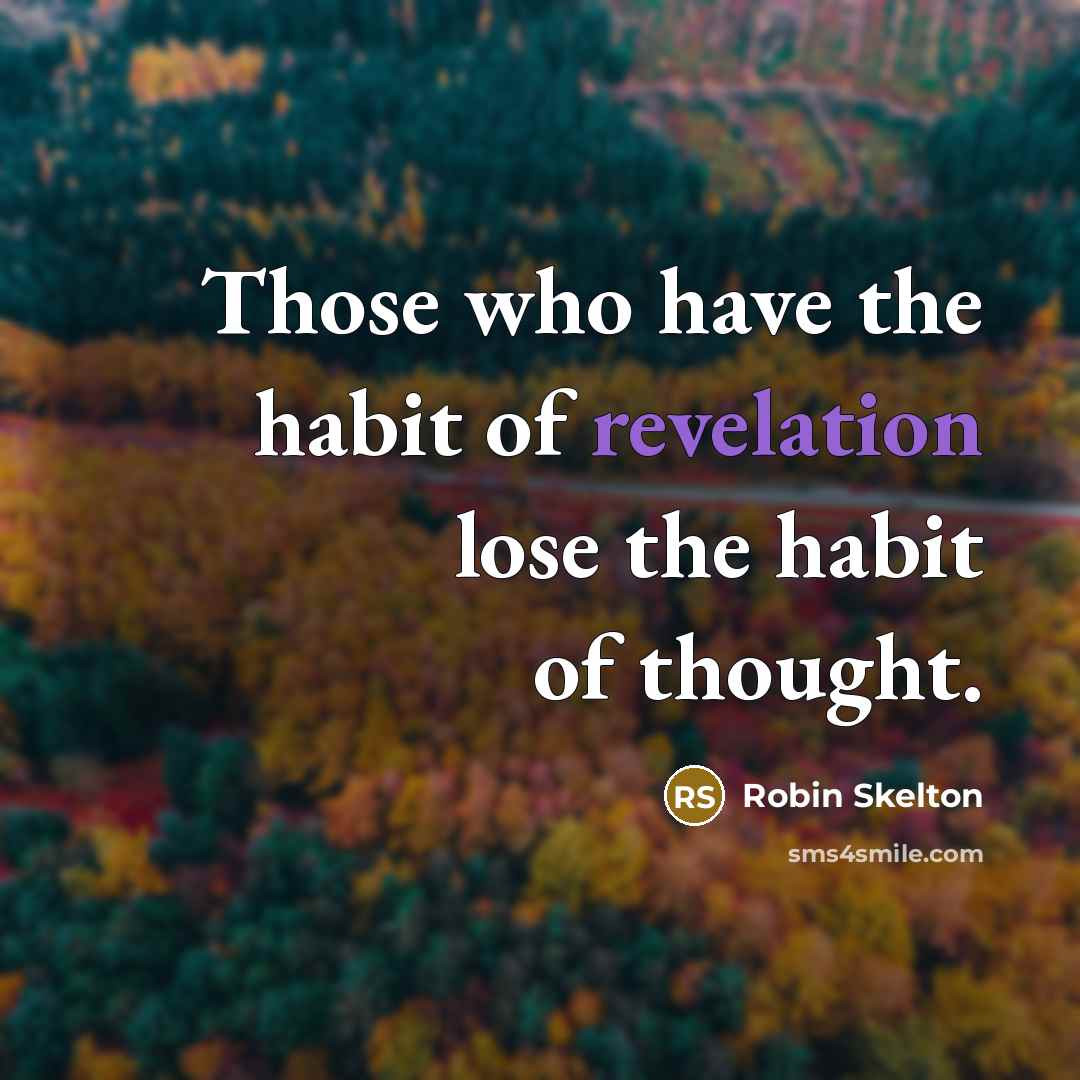 “Those who have the habit of revelation lose the habit…” quote by Robin Skelton
