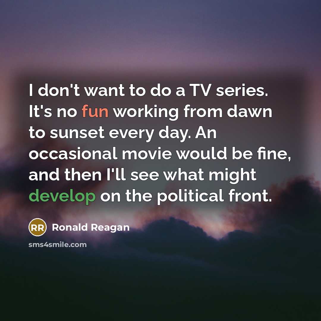 “I don't want to do a TV series. It's no…” quote by Ronald Reagan