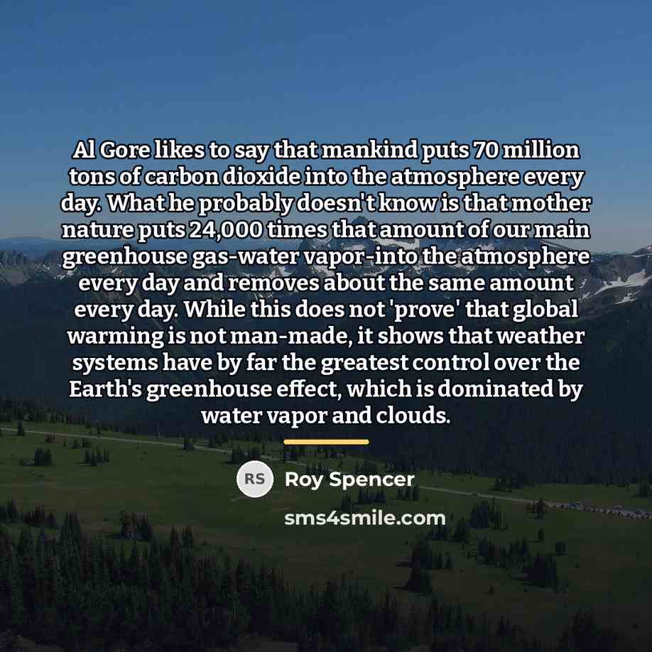 “Al Gore likes to say that mankind puts 70 million…” quote by Roy Spencer
