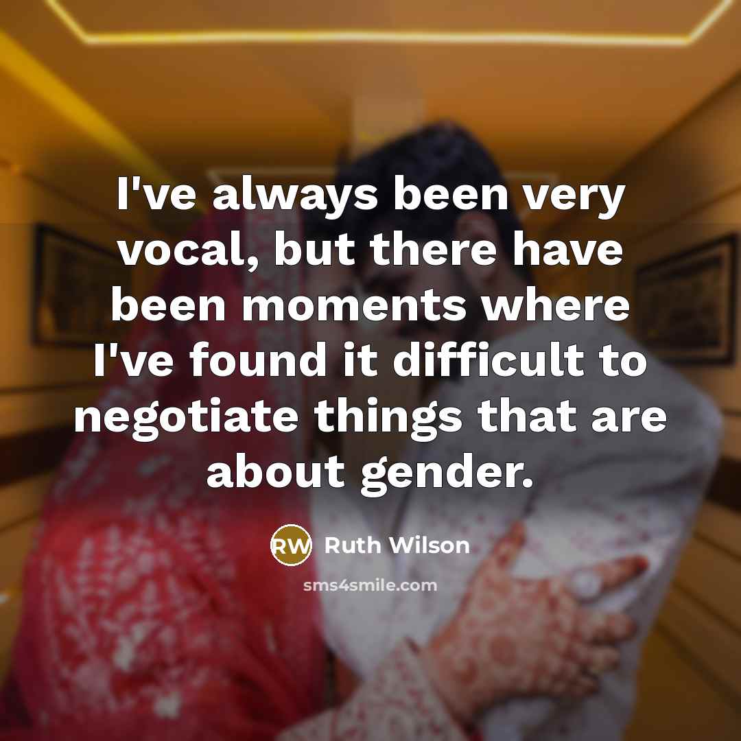“I've always been very vocal, but there have been moments…” quote by Ruth Wilson