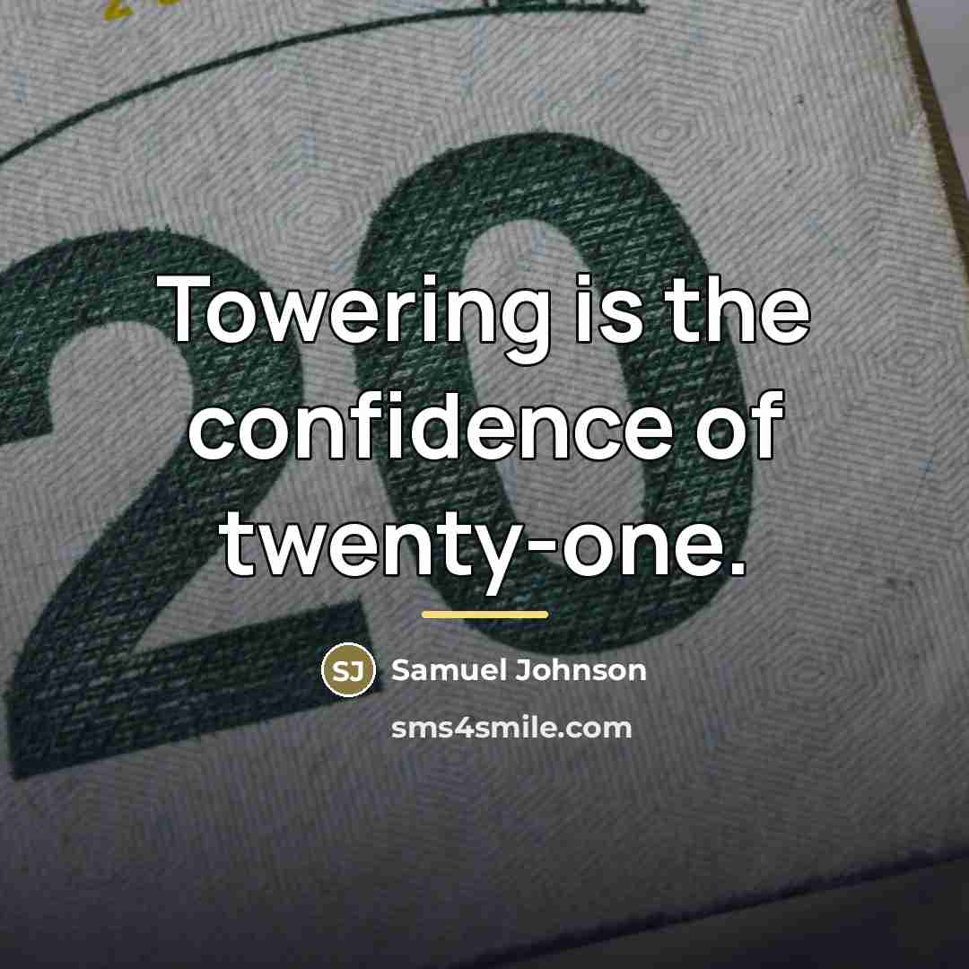 “Towering is the confidence of twenty-one.…” quote by Samuel Johnson