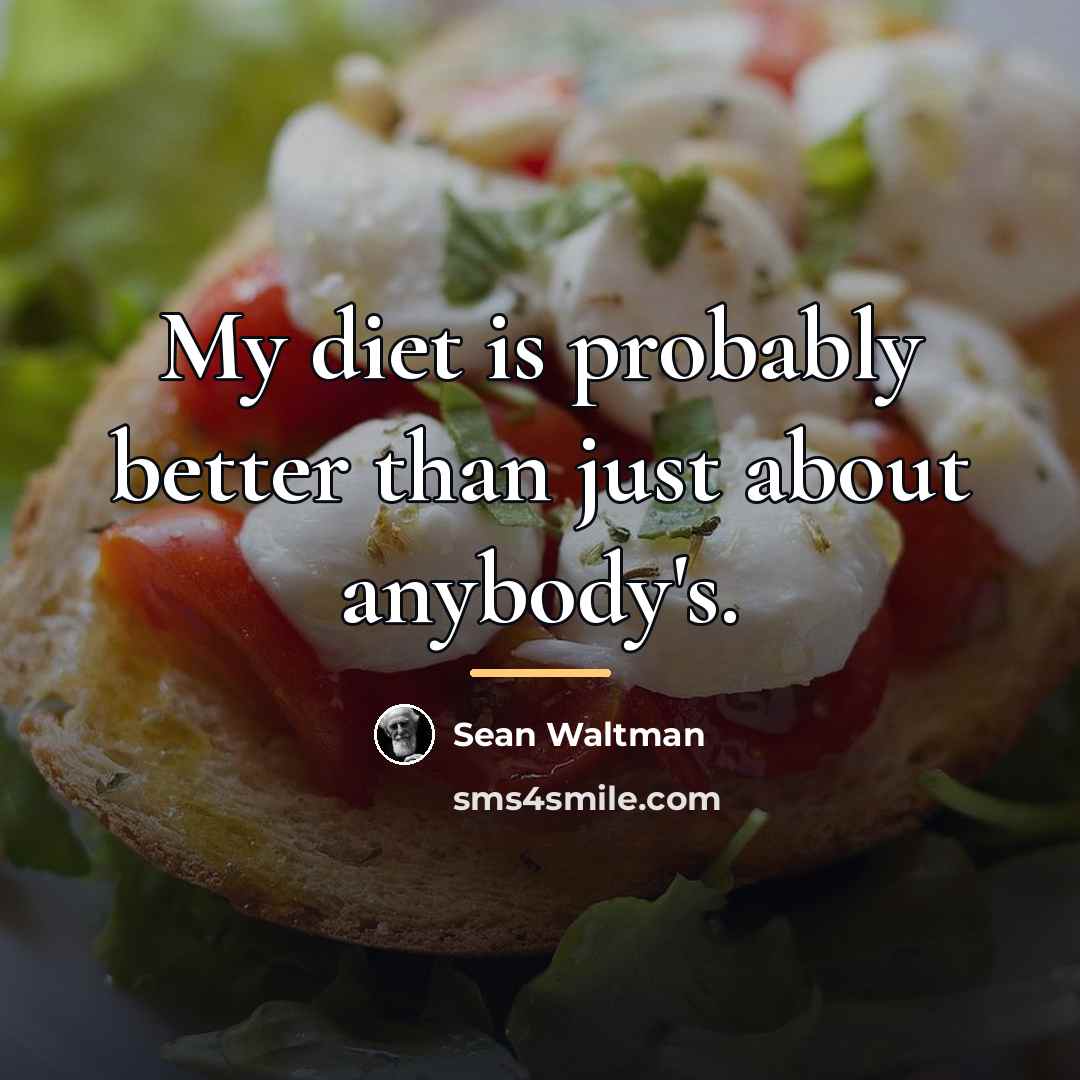 “My diet is probably better than just about anybody's.…” quote by Sean Waltman