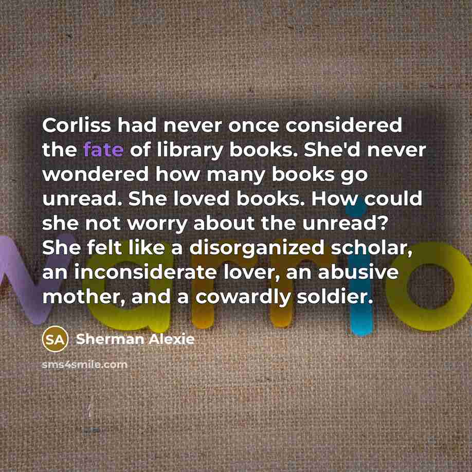 “Corliss had never once considered the fate of library books.…” quote by Sherman Alexie