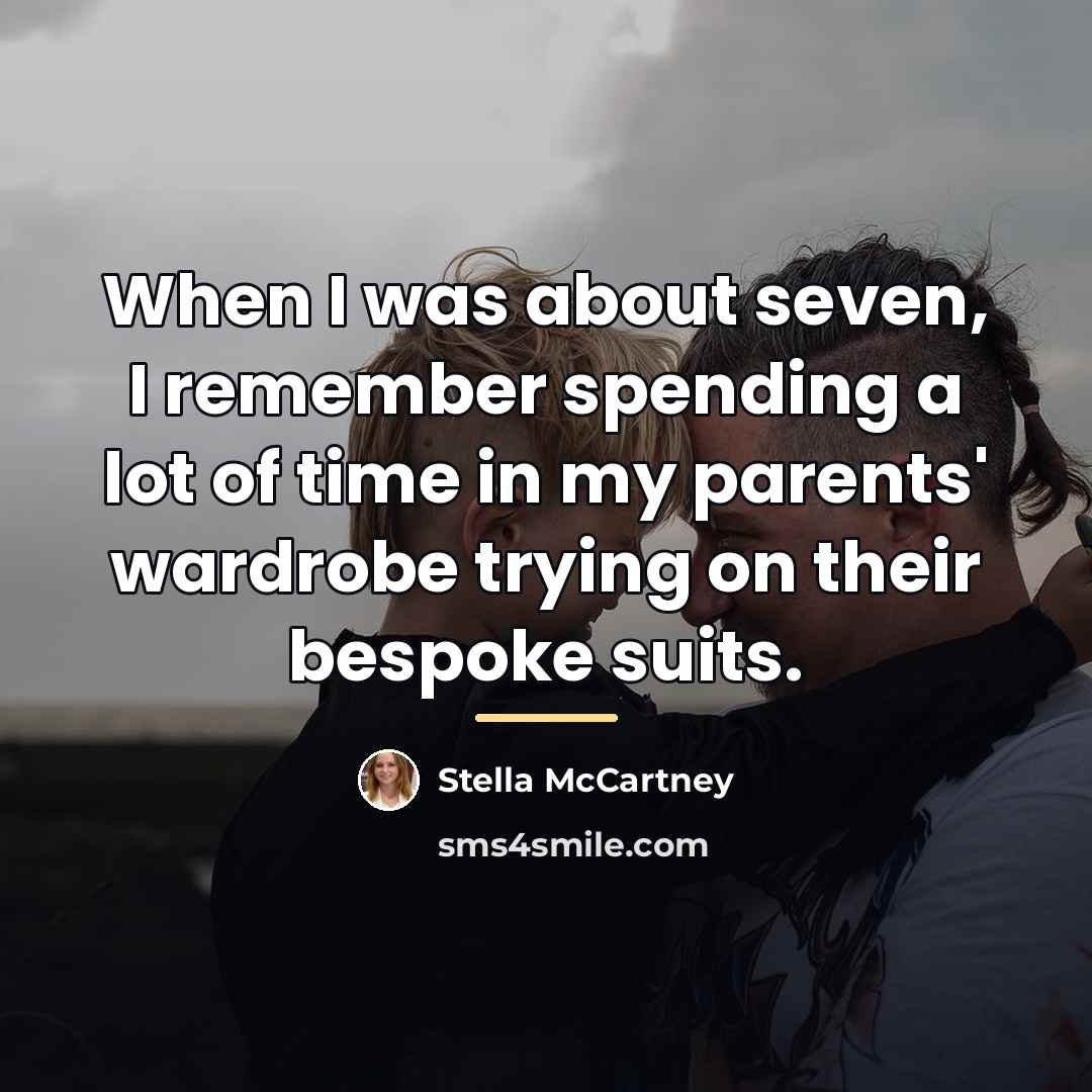 “When I was about seven, I remember spending a lot…” quote by Stella McCartney