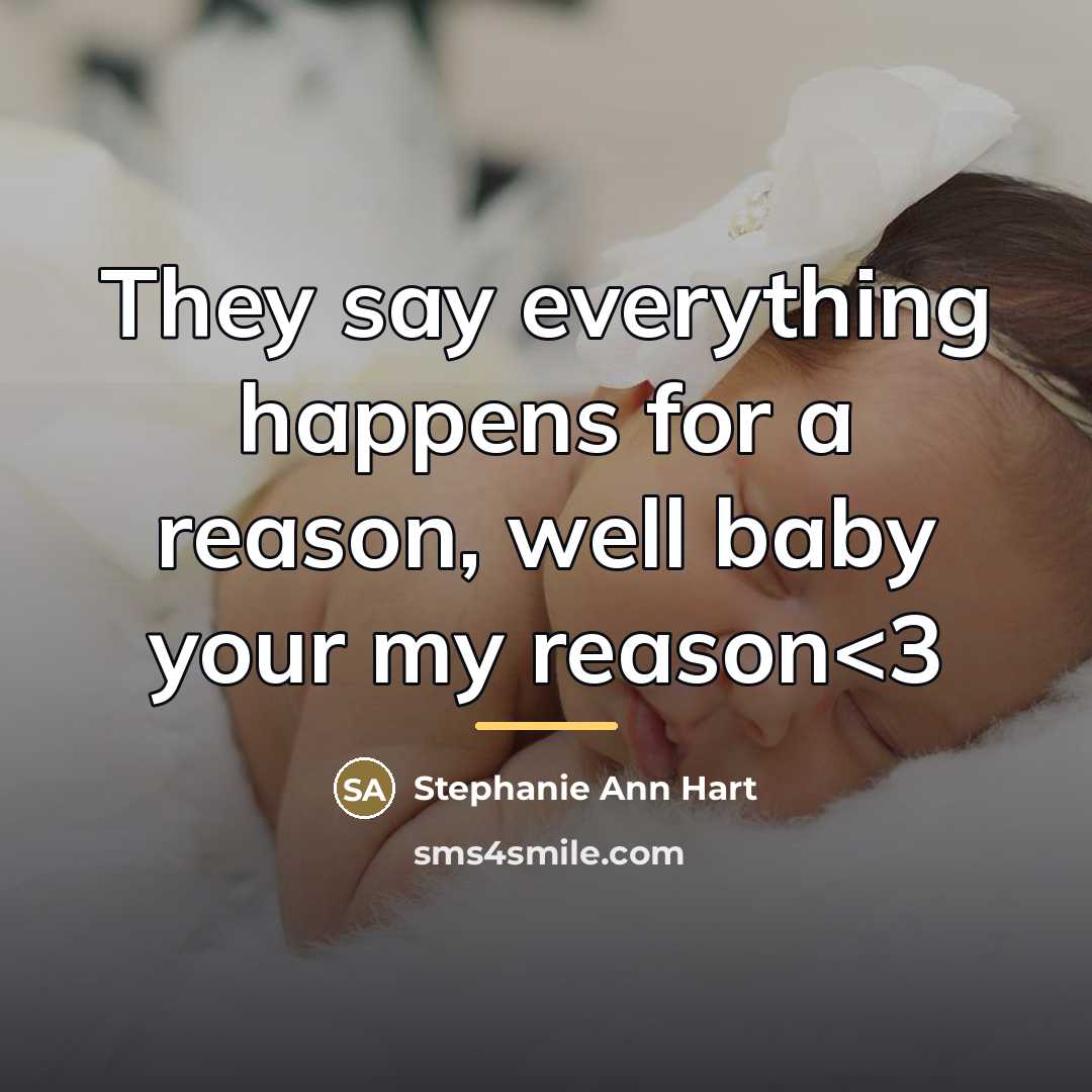 “They say everything happens for a reason, well baby your…” quote by Stephanie Ann Hart