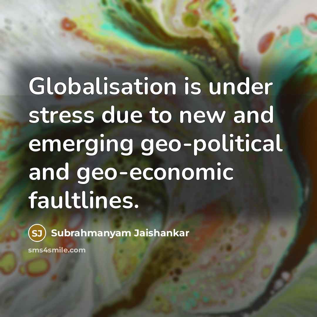 “Globalisation is under stress due to new and emerging geo-political…” quote by Subrahmanyam Jaishankar