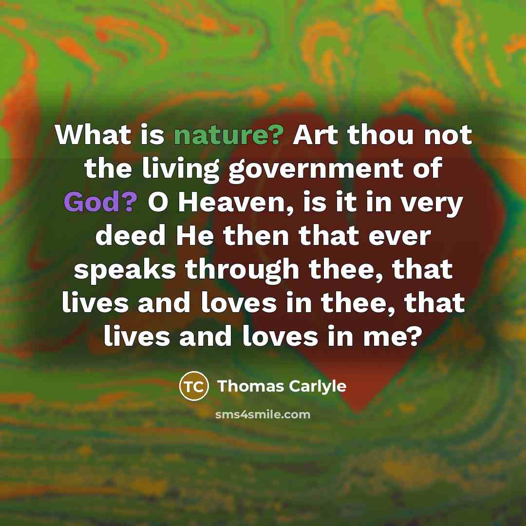 “What is nature? Art thou not the living government of…” quote by Thomas Carlyle
