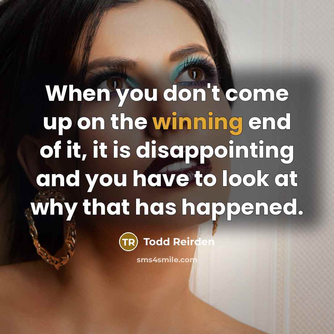 “When you don't come up on the winning end of…” quote by Todd Reirden