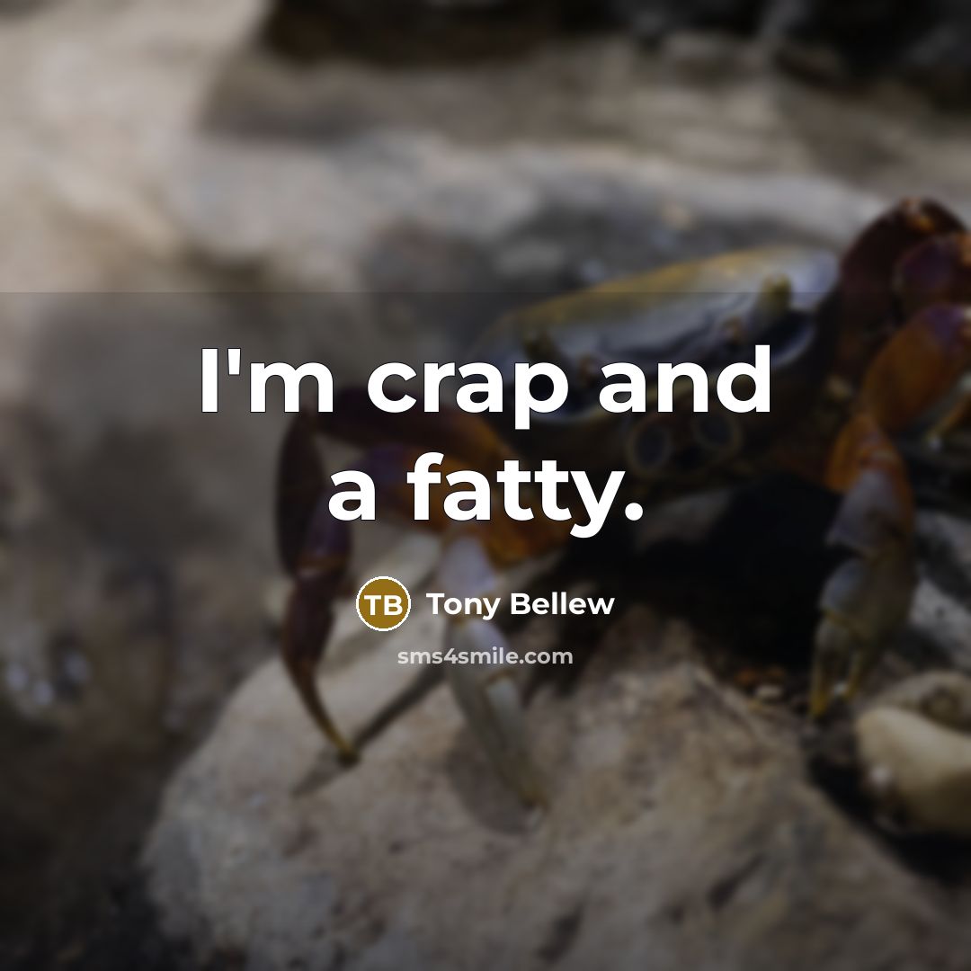 “I'm crap and a fatty.…” quote by Tony Bellew