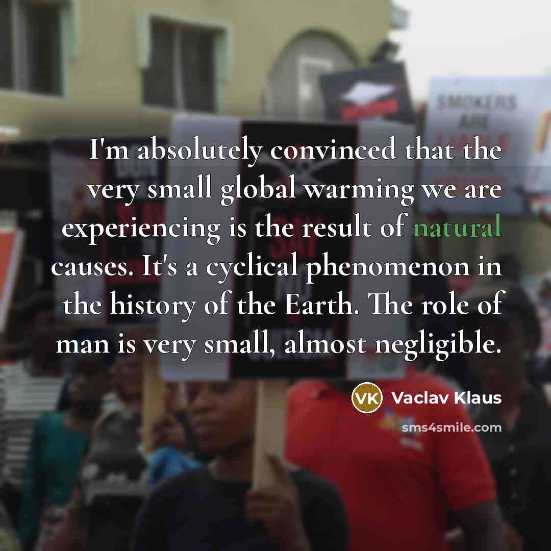 “I'm absolutely convinced that the very small global warming we…” quote by Vaclav Klaus
