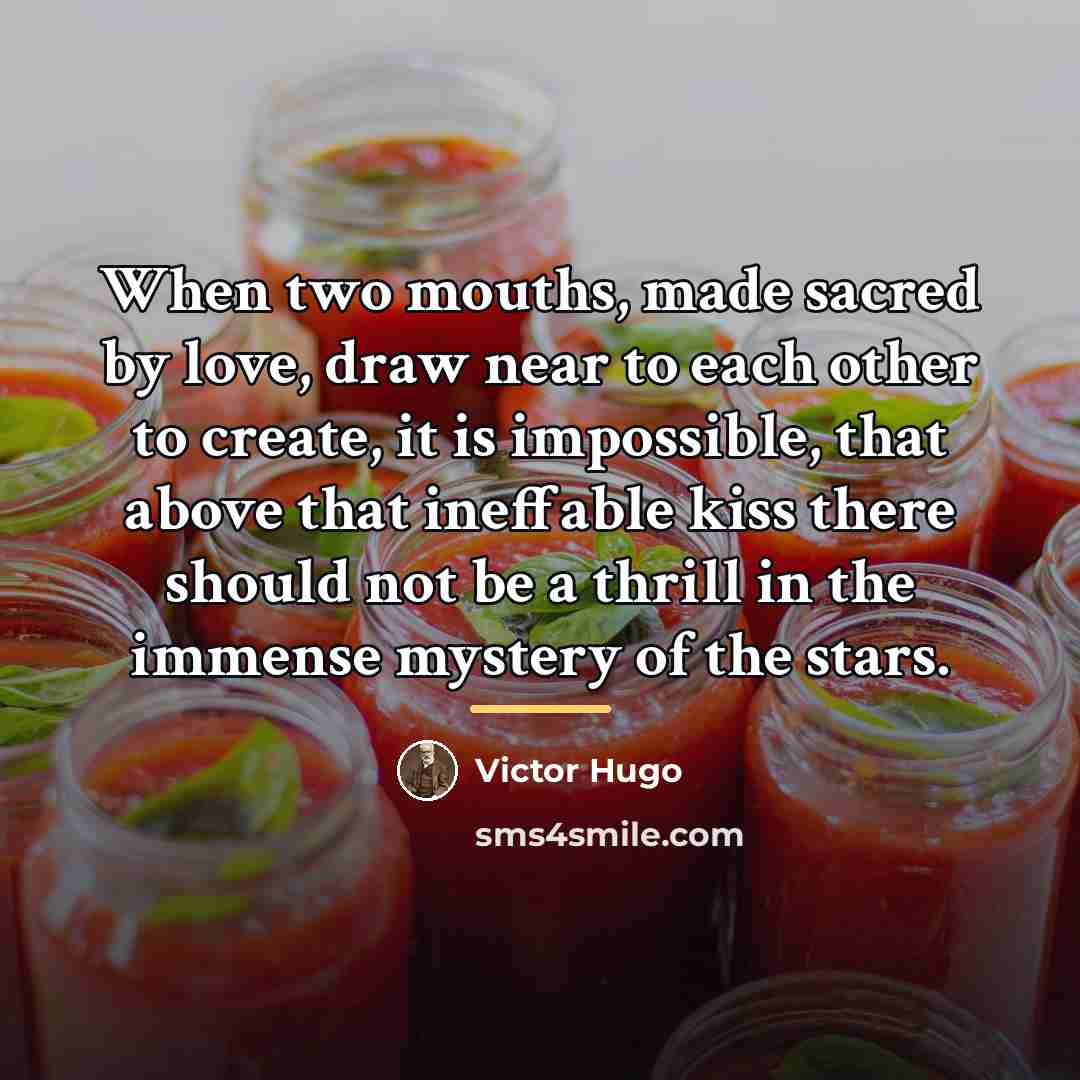 “When two mouths, made sacred by love, draw near to…” quote by Victor Hugo
