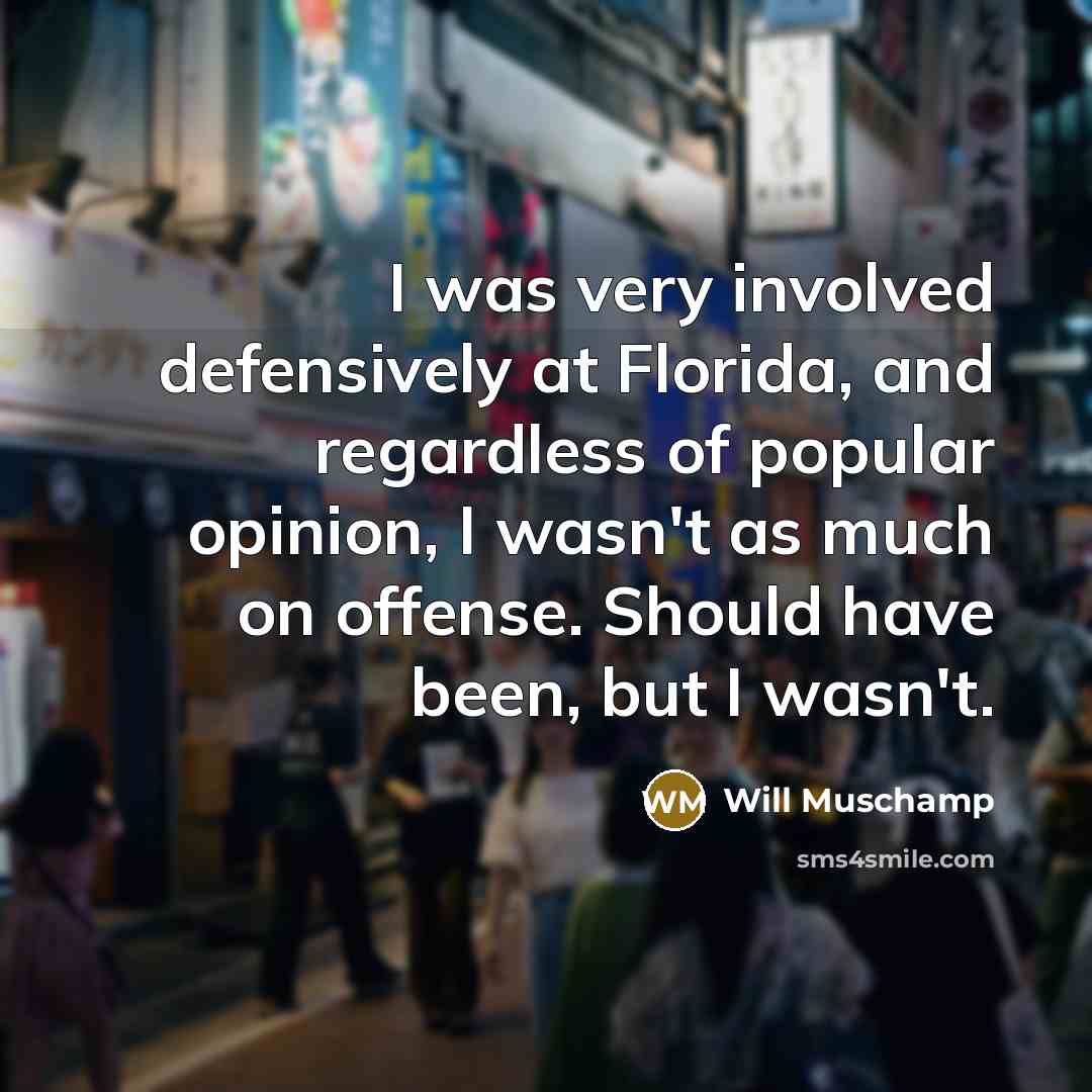 “I was very involved defensively at Florida, and regardless of…” quote by Will Muschamp