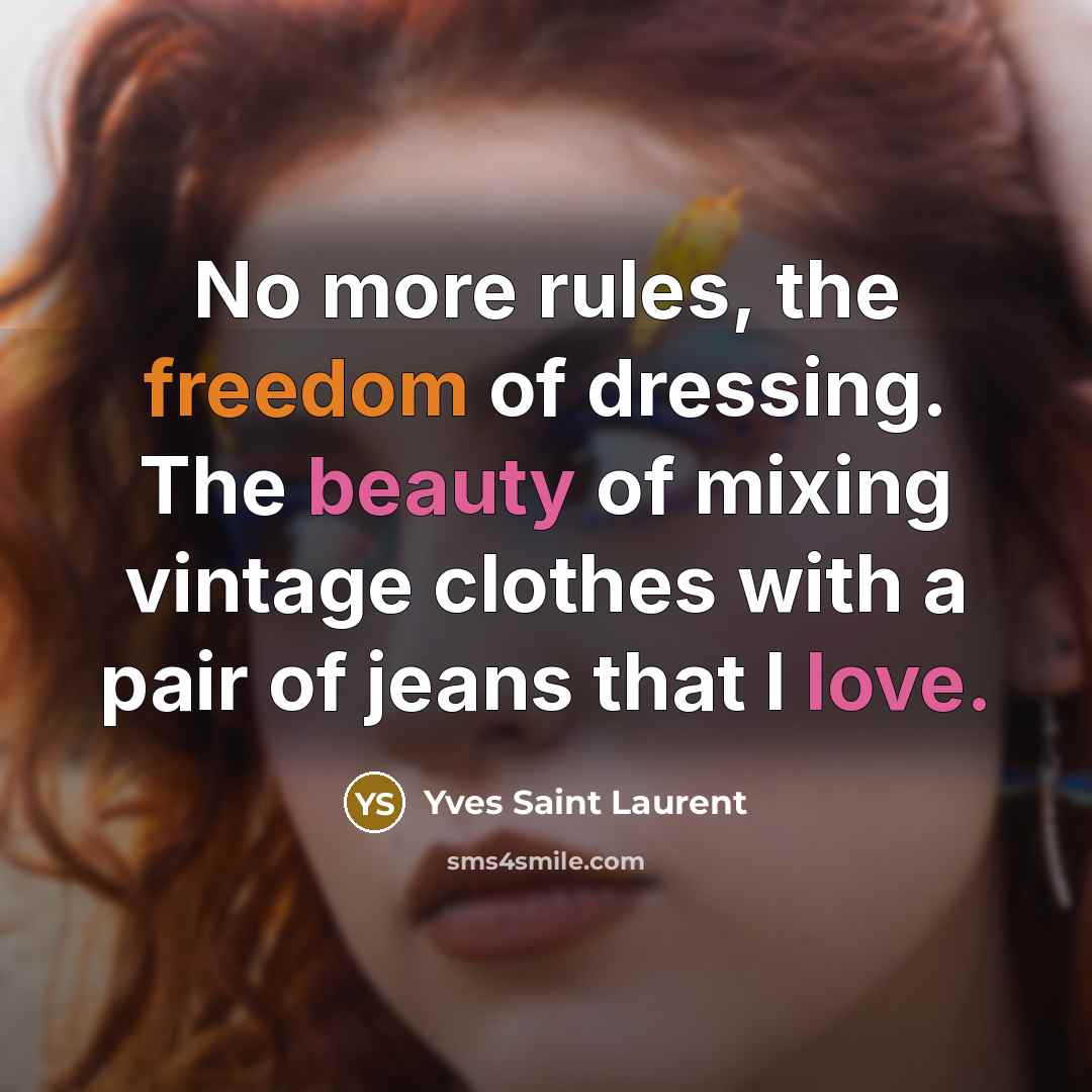 “No more rules, the freedom of dressing. The beauty of…” quote by Yves Saint Laurent