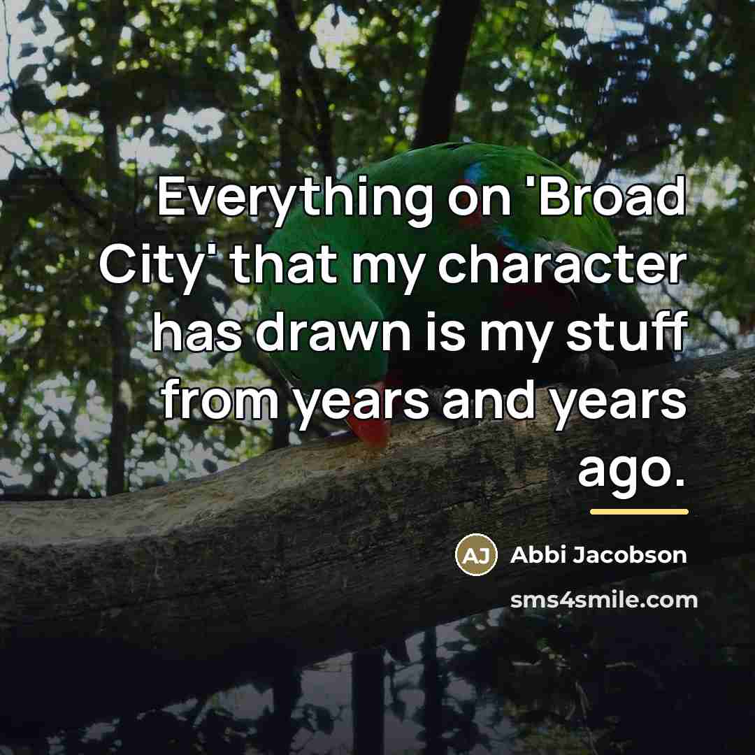“Everything on 'Broad City' that my character has drawn is…” quote by Abbi Jacobson