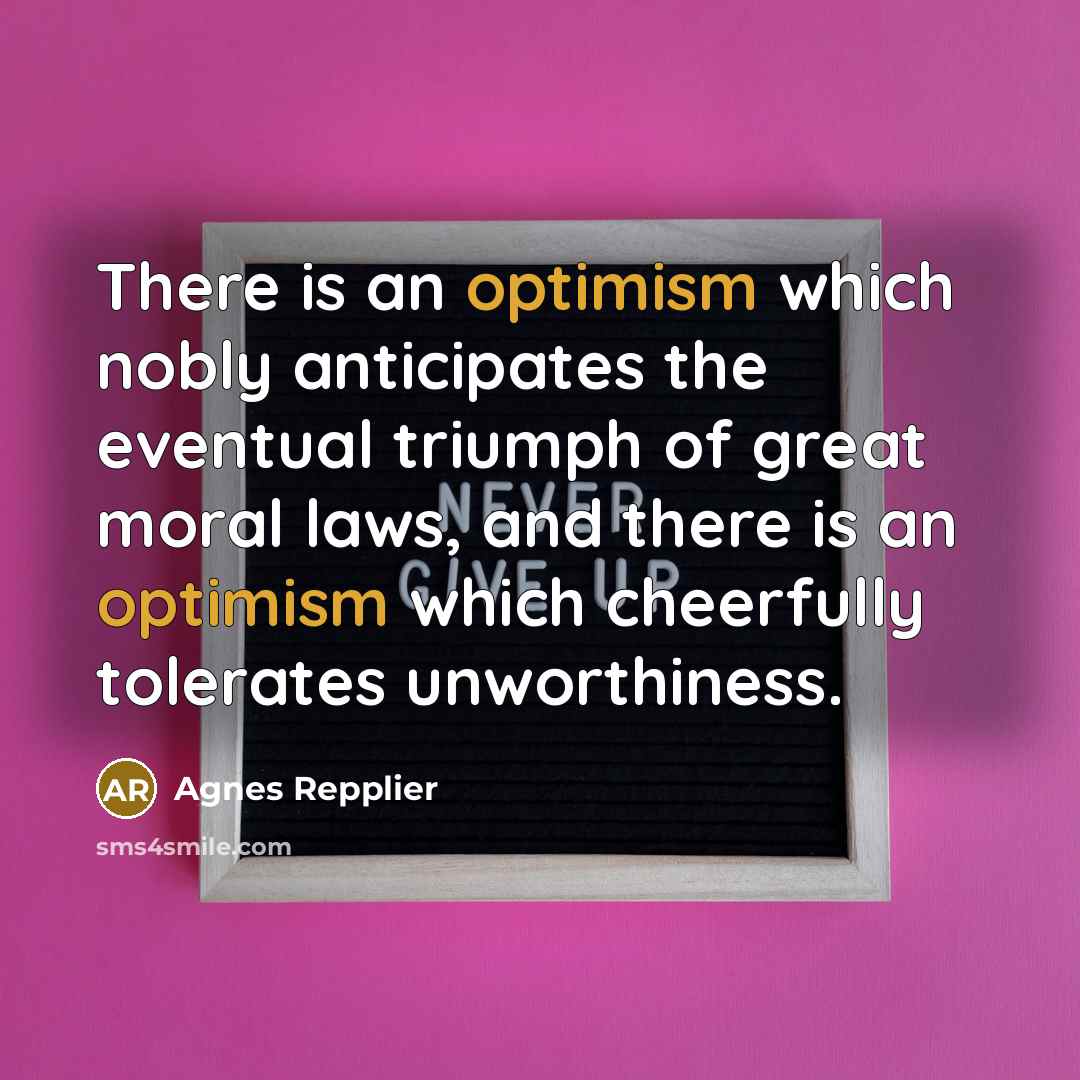 “There is an optimism which nobly anticipates the eventual triumph…” quote by Agnes Repplier