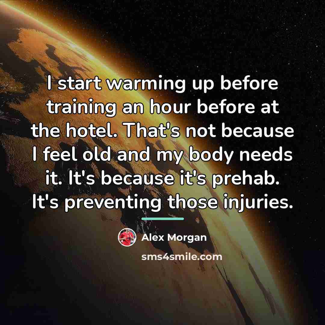 “I start warming up before training an hour before at…” quote by Alex Morgan