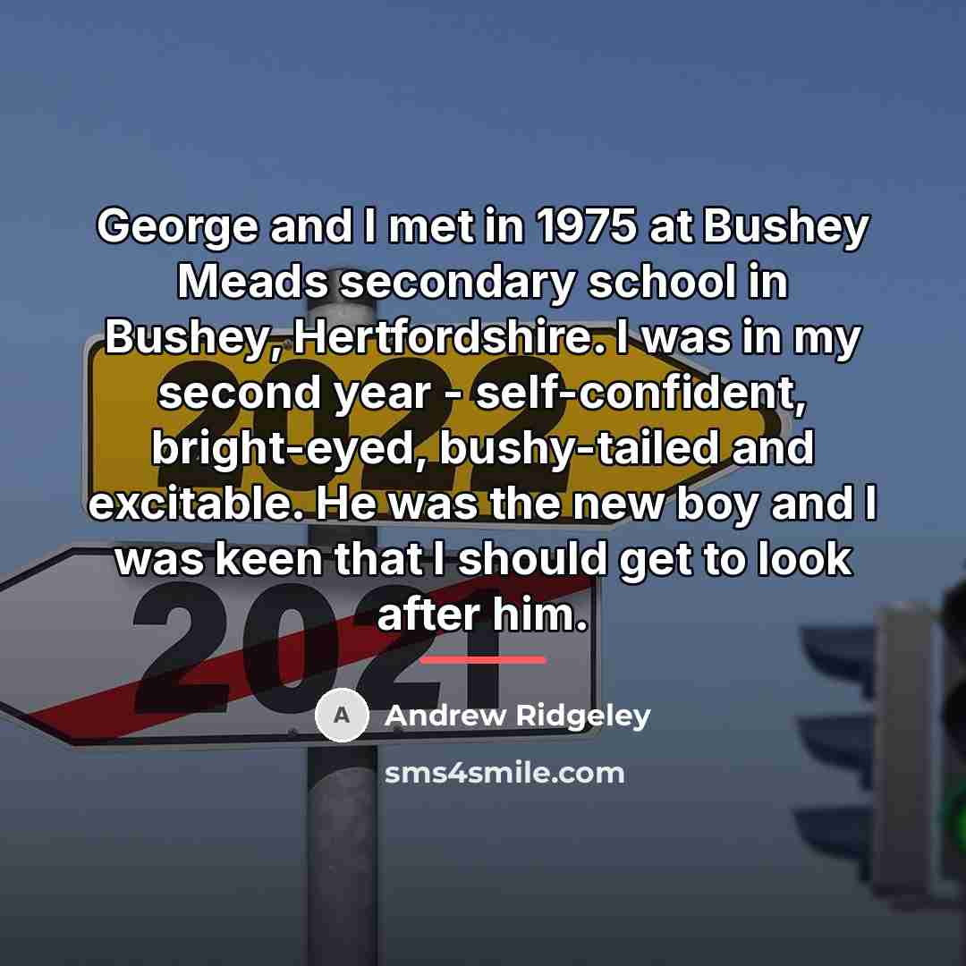 “George and I met in 1975 at Bushey Meads secondary…” quote by Andrew Ridgeley